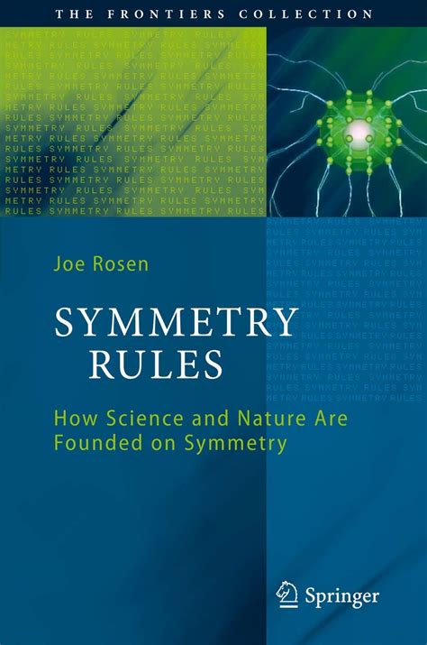 Symmetry Rules How Science And Nature Are Founded On Symmetry The Frontiers Collection