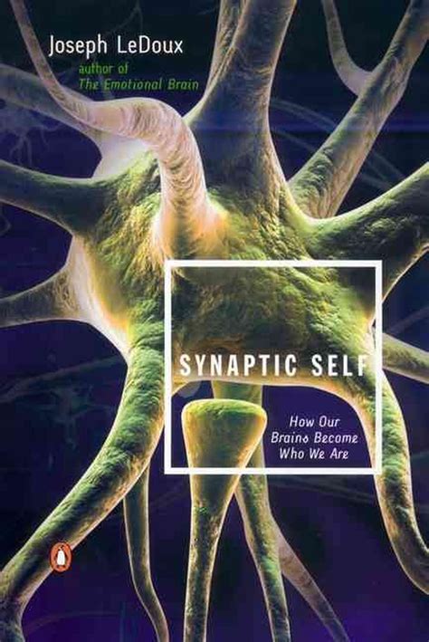 Read Synaptic Self How Our Brains Become Who We Are By Joseph E Ledoux