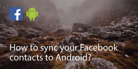 Sync facebook contacts android 2019.  Thankfully it&rsquo;s very easy to sync your Faceboo...