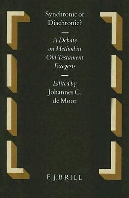 Synchronic Or Diachronic A Debate On Method In Old Testament Exegesis