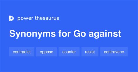 Synonym for go against. Things To Know About Synonym for go against. 