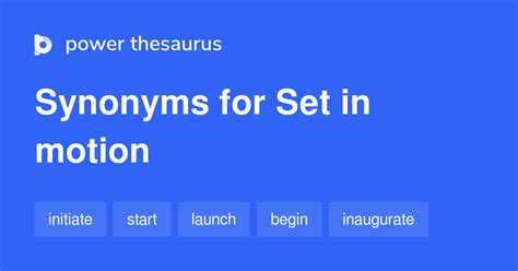 Synonym for set in motion. Another word for skill: special ability or expertise enabling one to perform an activity very well | Collins English Thesaurus 