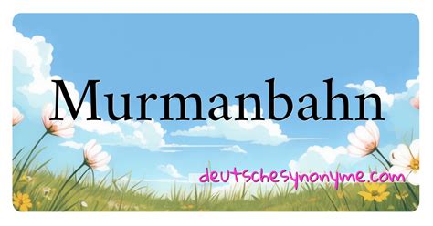 Synonyme für Murmanbahn