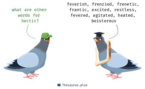 Synonyms for HECTIC: feverish, fervid, frenetic, restless, burning, excited, rambunctious, exciting, tumultuous, fevered, boisterous, heated, frantic; Antonyms for HECTIC: …. Synonyms for hectic