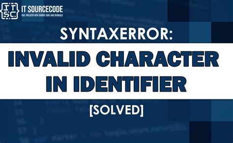 Syntaxerror Invalid Character In Identifier