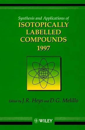 Synthesis And Applications Of Isotopically Labelled Compounds 1997