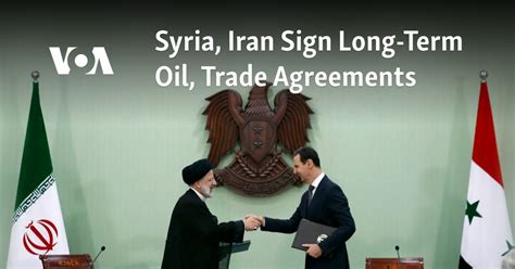 Syria and Iran sign long-term oil and trade agreements
