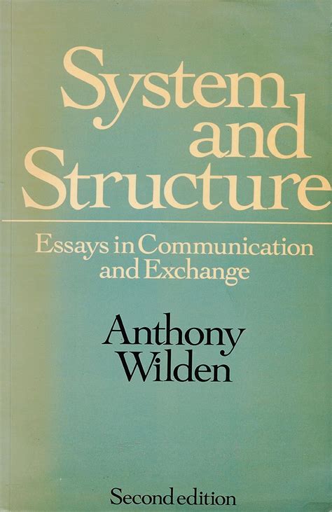 Full Download System And Structure Essays In Communication And Exchange Second Edition By Anthony Wilden
