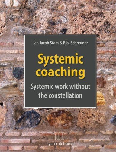 Read Systemic Coaching Systemic Work Without The Constellation By Jan Jacob Stam