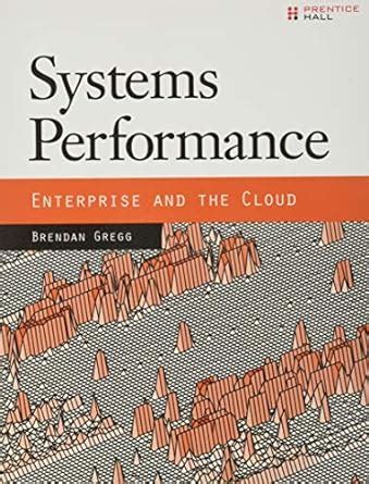 Read Systems Performance Enterprise And The Cloud By Brendan Gregg