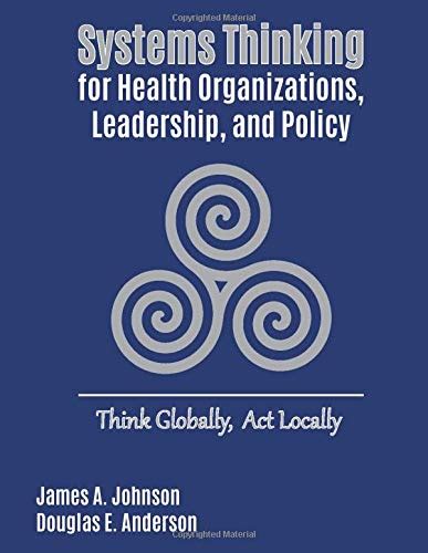 Full Download Systems Thinking For Health Organizations Leadership And Policy Think Globally Act Locally By James A Johnson