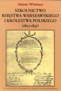 Szkolnictwo elementarne księstwa warszawskiego i królestwa kongresowego, 1807 1831. - All the world is but a bear-baiting.