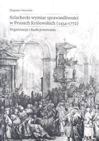Szlachecki wymiar sprawiedliwosci w prusach krolewskich (1454 1772). - Animal behavior concepts methods and applications.