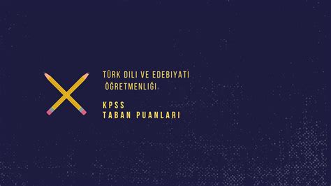 Türk dili ve edebiyatı atama puanları 2021