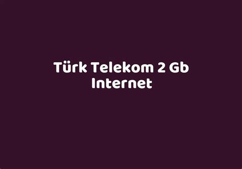Türk telekom 2 gb yurtdışı