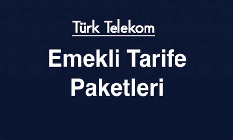 Türk telekom emekli paketleri faturalı 