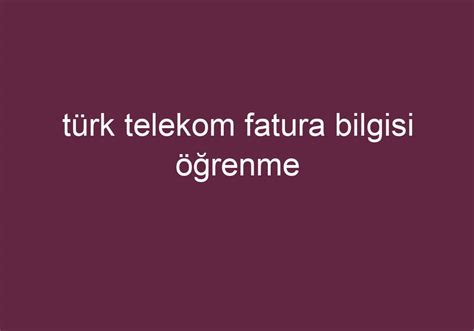 Türk telekom fatura öğrenme mobil