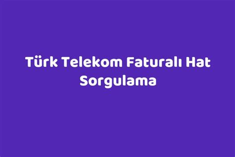 Türk telekom hat fatura sorgulama