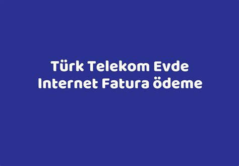 Türk telekom internet fatura ödeme