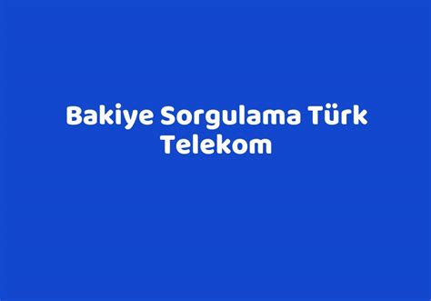 Türk telekomda bakiye sorgulama