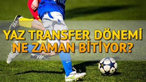 Türkiye süper lig transfer ne zaman bitiyor