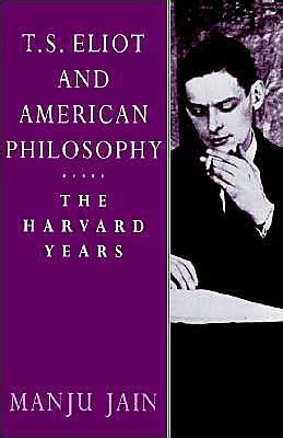 TS Eliot and American Philosophy: The Harvard Years