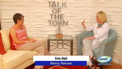 TALK OF THE TOWN Erin Hall, Hopeful Horizons WHHITV