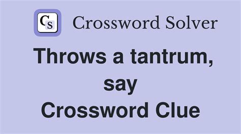 TANTRUM crossword clue - All synonyms & answers - The Crossword Solver