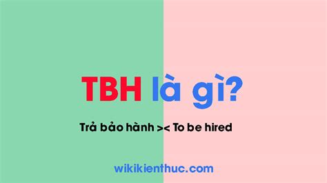 TBH là gì? Ý nghĩa của TBH trong Tiếng Việt và Tiếng Anh ra sao?