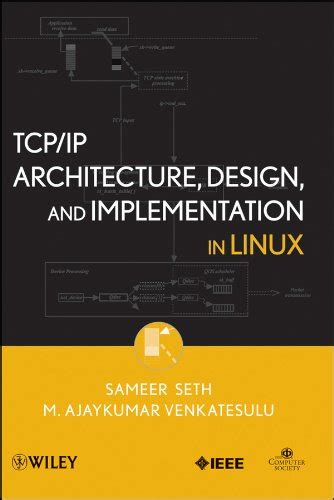 TCP/IP Architecture, Design and Implementation in Linux by Sameer Seth (2008-12-10)