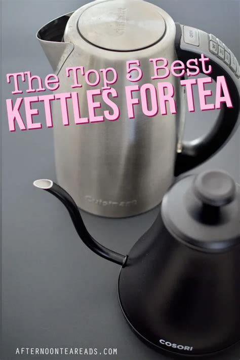 Tea Time Essentials: The Top 5 Best Kettles For Tea - balustradellc