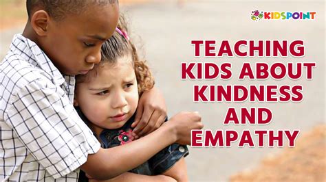 Teaching Empathy: Cultivating Kindness And Compassion In Children - balustradellc