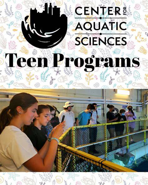 Teen Programs – Center for Aquatic Sciences - raincitystudios.com