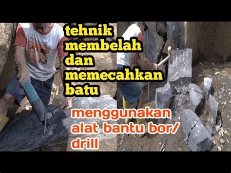 tehnik membelah dan memecahkan batu besar - balustradellc