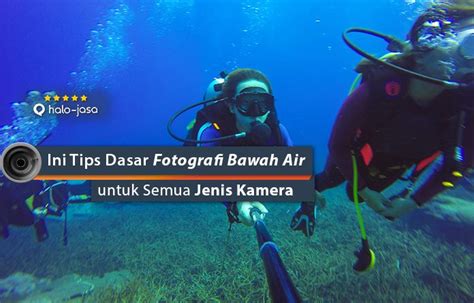 Teknik Dasar Fotografi Bawah Air untuk Pemula - Pagguci - balustradellc