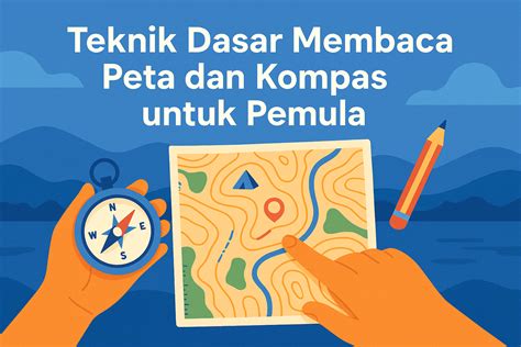 Teknik Dasar Membaca Peta dan Kompas untuk Pemula - balustradellc