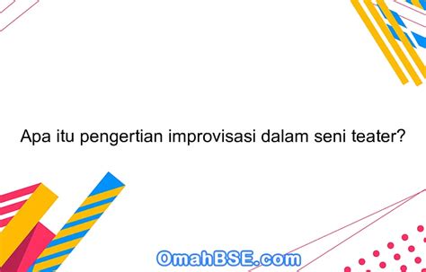 Teknik Improvisasi dalam Teater | PDF | Sains & Matematika - muktibox.com