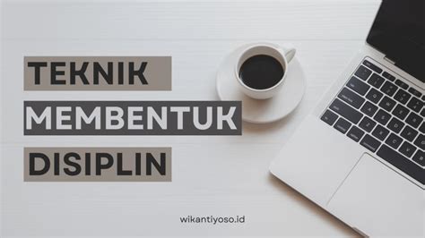 Teknik Membentuk Disiplin - Wikantiyoso - balustradellc