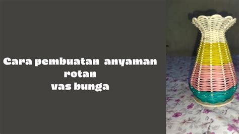 Teknik Membuat Vas Bunga dari Rotan | PDF - Scribd - balustradellc