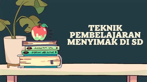 Teknik Pembelajaran Menyimak di SD - Guru Pertama - balustradellc