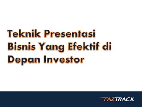 Teknik Presentasi Bisnis Yang Efektif di Depan Investor - balustradellc