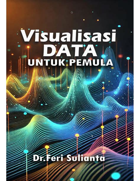 Teknik Visualisasi Data: Panduan Lengkap untuk Pemula - balustradellc