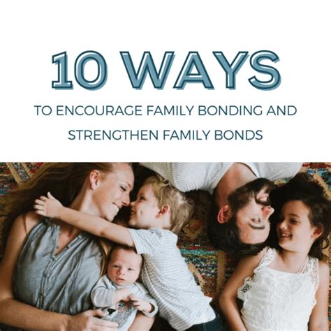 Ten Ways to Encourage and Strengthen Family Bonding - balustradellc