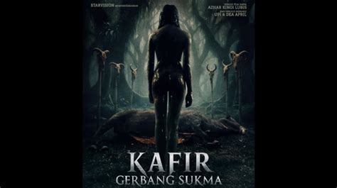 Teror Dosa Masa Lalu dalam Film Kafir Gerbang Sukma - balustradellc
