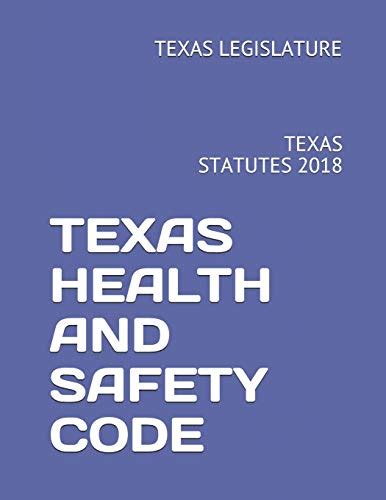 Read Texas Health And Safety Code Texas Statutes 2018 By Texas Legislature
