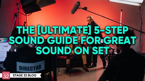 The [Ultimate] 5-Step Sound Guide for Great Sound on Set - balustradellc