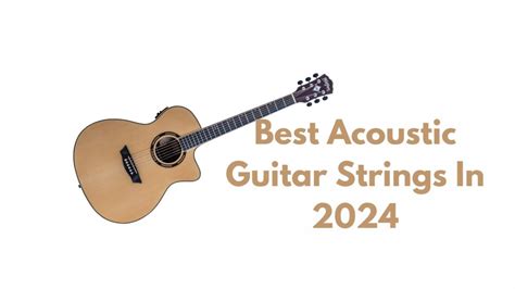 The 10 Best Acoustic Guitar Strings (2024 Guide) - balustradellc