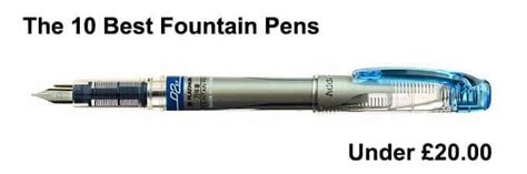 The 10 Best Fountain Pens Costing Less than £20.00 - Pen Vibe - balustradellc