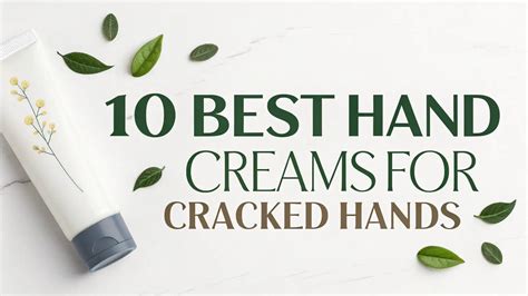 The 10 Best Hand Creams for Dry, Cracked Skin| Welzo - balustradellc