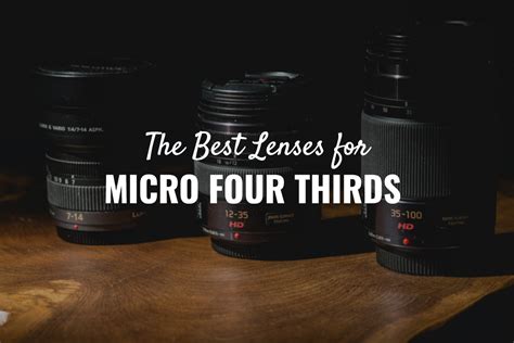 The 10 Sharpest Lenses for Micro Four Thirds - balustradellc